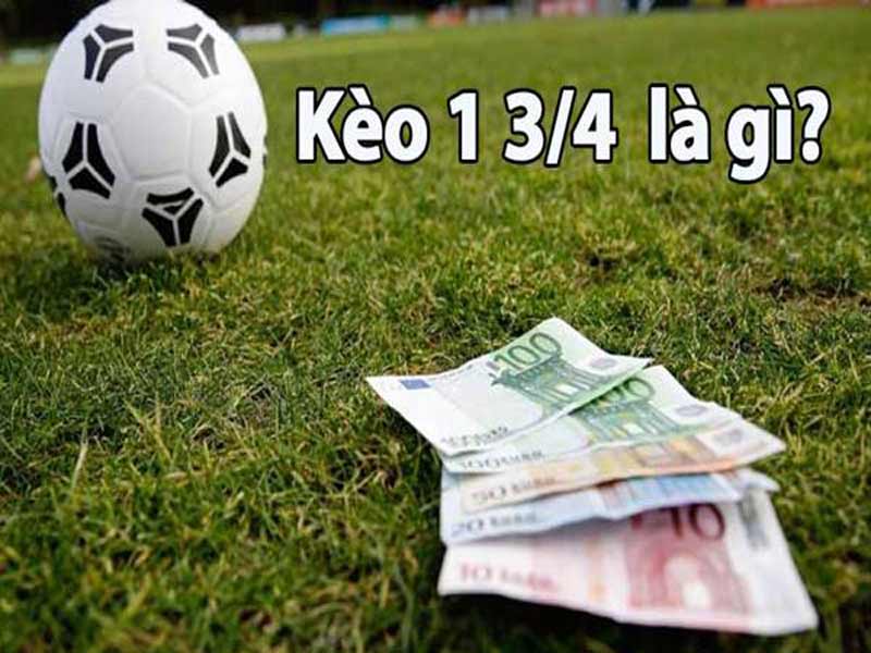 Kèo 1 3/4 là gì? 