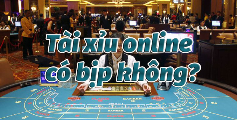 Tài xỉu online có bịp không? Dấu hiệu nhận biết tài xỉu bịp đơn giản