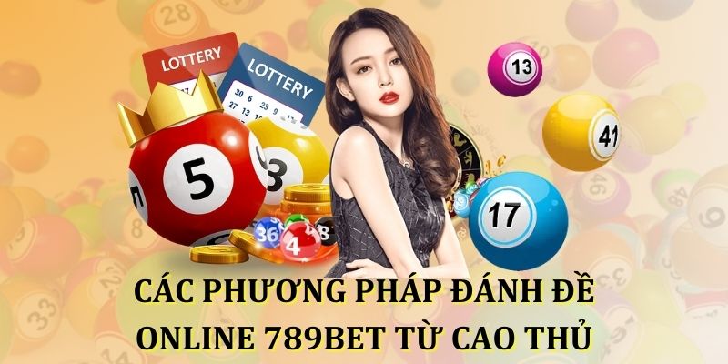 Các phương pháp đánh đề online 789BET được cao thủ chỉ dạy